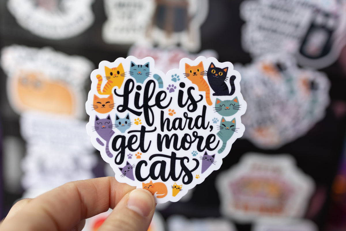 Life is Hard, Get More Cats Sticker