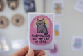 Thriving? No, But My Cat is Here Magnet