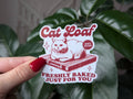 Cat loaf baked just for you vinyl sticker