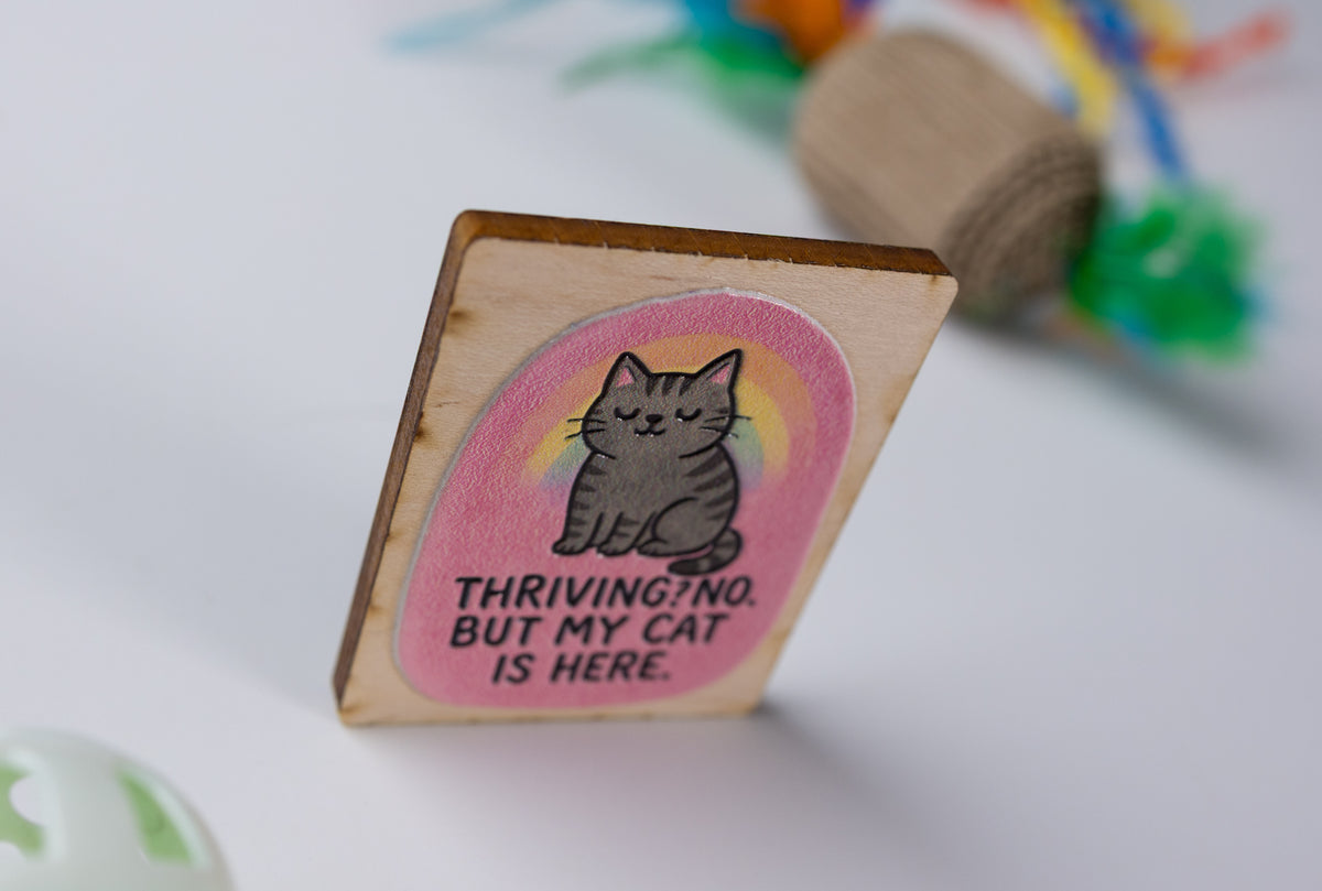 Thriving? No, But My Cat is Here Magnet